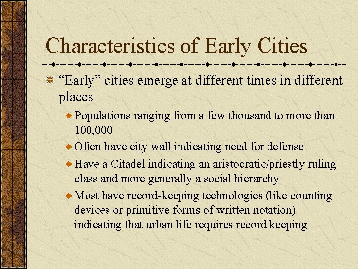 Characteristics of Early Cities “Early” cities emerge at different times in different places Populations Characteristics of Early Cities “Early” cities emerge at different times in different places Populations