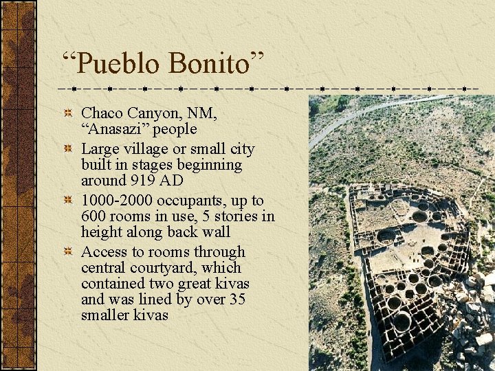 “Pueblo Bonito” Chaco Canyon, NM, “Anasazi” people Large village or small city built in “Pueblo Bonito” Chaco Canyon, NM, “Anasazi” people Large village or small city built in