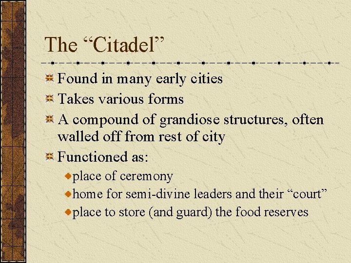 The “Citadel” Found in many early cities Takes various forms A compound of grandiose The “Citadel” Found in many early cities Takes various forms A compound of grandiose