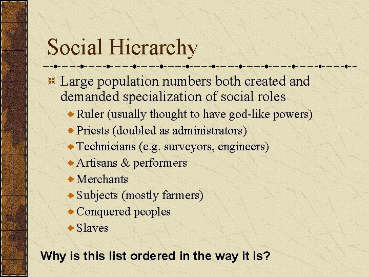 Social Hierarchy Large population numbers both created and demanded specialization of social roles Ruler Social Hierarchy Large population numbers both created and demanded specialization of social roles Ruler