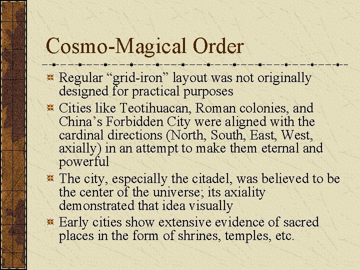 Cosmo-Magical Order Regular “grid-iron” layout was not originally designed for practical purposes Cities like Cosmo-Magical Order Regular “grid-iron” layout was not originally designed for practical purposes Cities like