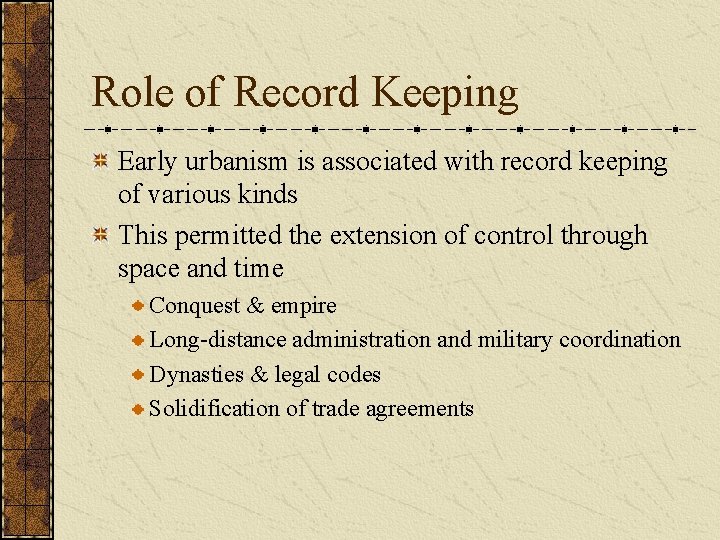 Role of Record Keeping Early urbanism is associated with record keeping of various kinds Role of Record Keeping Early urbanism is associated with record keeping of various kinds