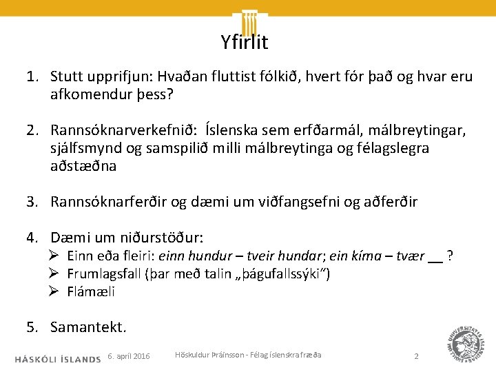 Yfirlit 1. Stutt upprifjun: Hvaðan fluttist fólkið, hvert fór það og hvar eru afkomendur