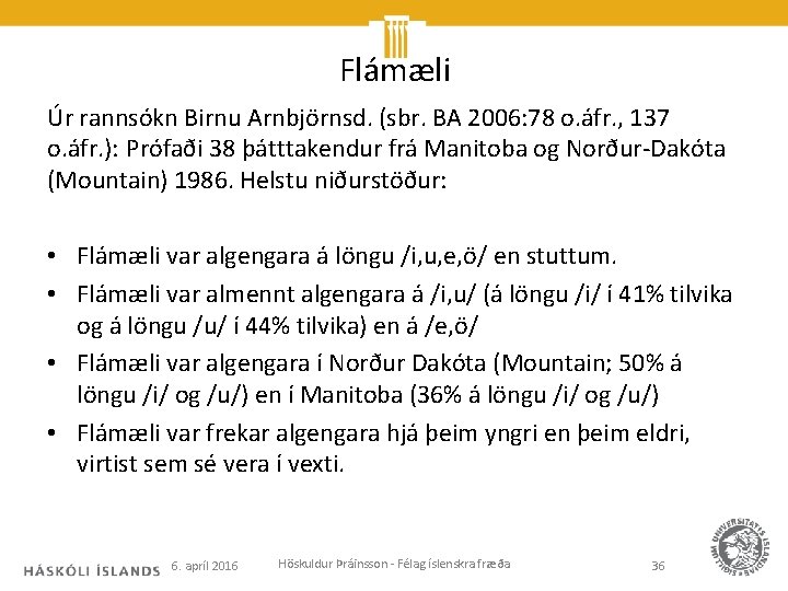 Flámæli Úr rannsókn Birnu Arnbjörnsd. (sbr. BA 2006: 78 o. áfr. , 137 o.