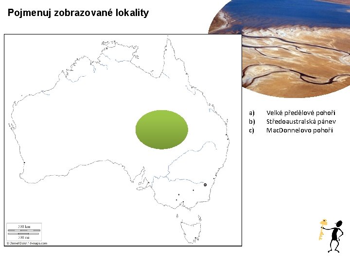 Pojmenuj zobrazované lokality a) b) c) Velké předělové pohoří Středoaustralská pánev Mac. Donnelovo pohoří