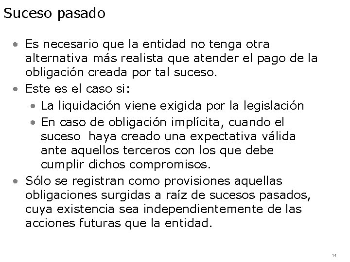 Suceso pasado • Es necesario que la entidad no tenga otra alternativa más realista