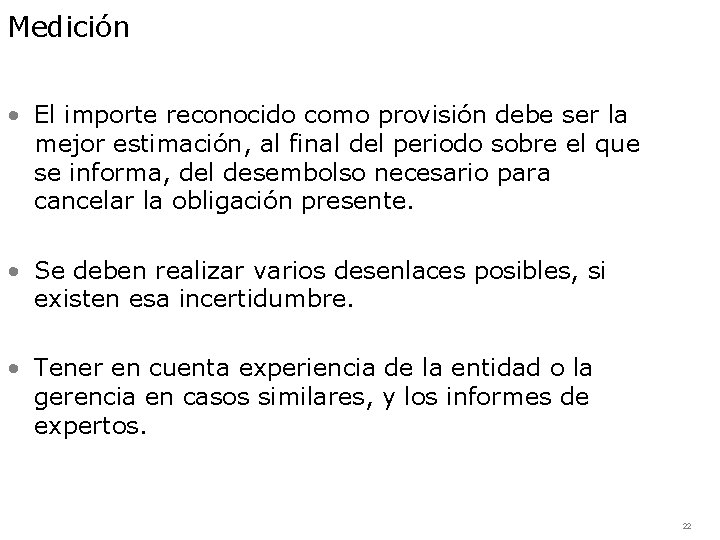 Medición • El importe reconocido como provisión debe ser la mejor estimación, al final