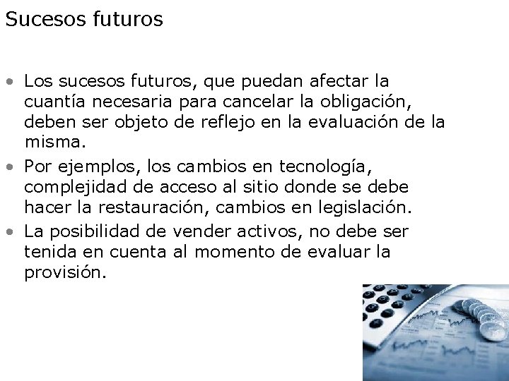 Sucesos futuros • Los sucesos futuros, que puedan afectar la cuantía necesaria para cancelar