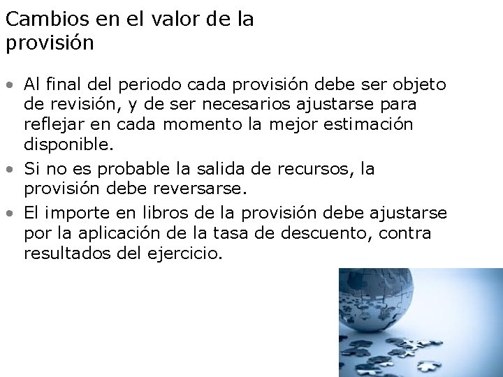 Cambios en el valor de la provisión • Al final del periodo cada provisión