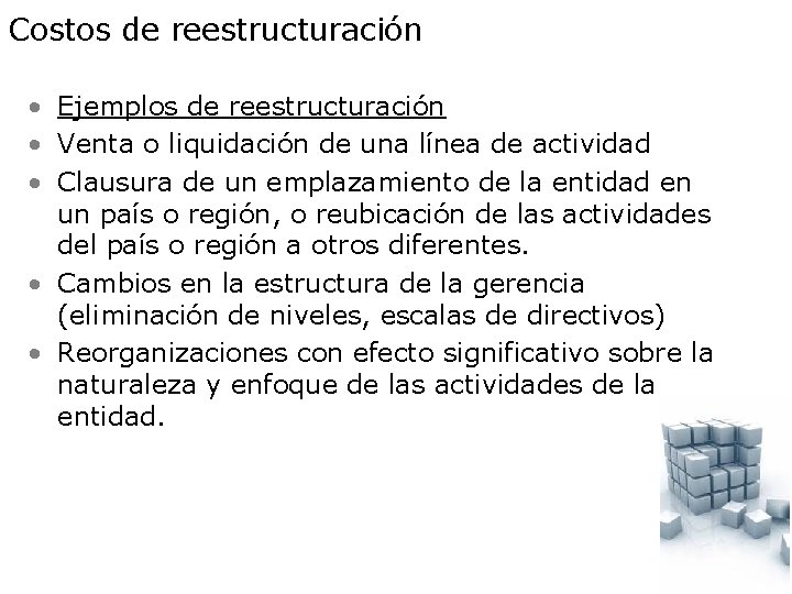 Costos de reestructuración • Ejemplos de reestructuración • Venta o liquidación de una línea