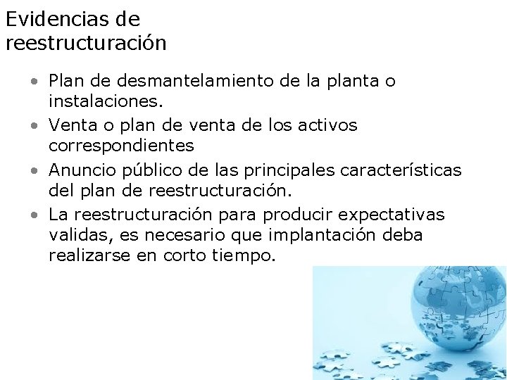 Evidencias de reestructuración • Plan de desmantelamiento de la planta o instalaciones. • Venta