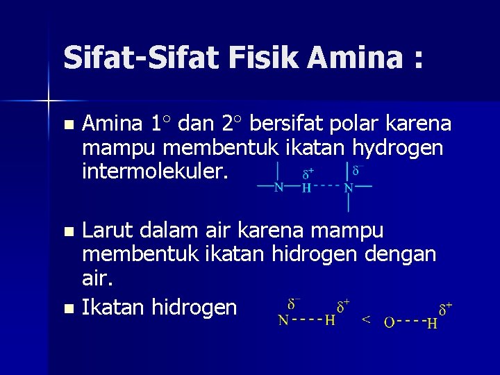 Sifat-Sifat Fisik Amina : n Amina 1 dan 2 bersifat polar karena mampu membentuk