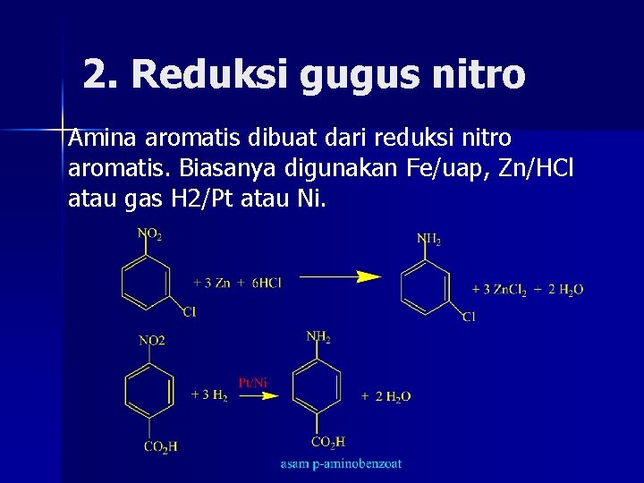 2. Reduksi gugus nitro Amina aromatis dibuat dari reduksi nitro aromatis. Biasanya digunakan Fe/uap,