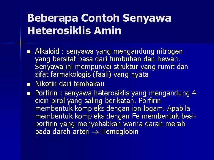 Beberapa Contoh Senyawa Heterosiklis Amin n Alkaloid : senyawa yang mengandung nitrogen yang bersifat