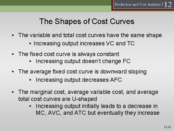 Production and Cost Analysis I 12 The Shapes of Cost Curves • The variable