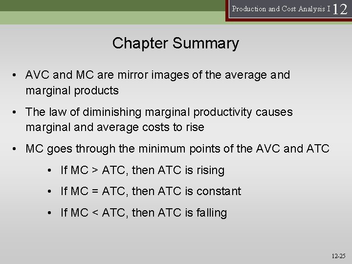 Production and Cost Analysis I 12 Chapter Summary • AVC and MC are mirror