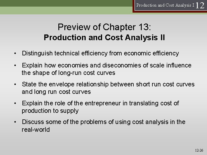 Production and Cost Analysis I 12 Preview of Chapter 13: Production and Cost Analysis