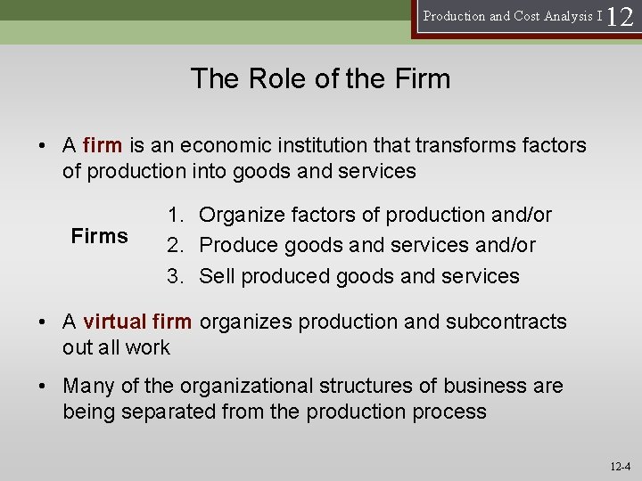 Production and Cost Analysis I 12 The Role of the Firm • A firm