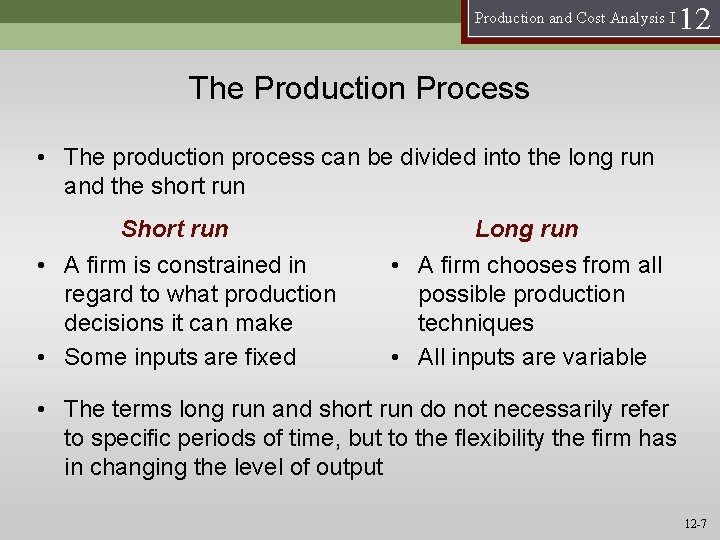 Production and Cost Analysis I 12 The Production Process • The production process can