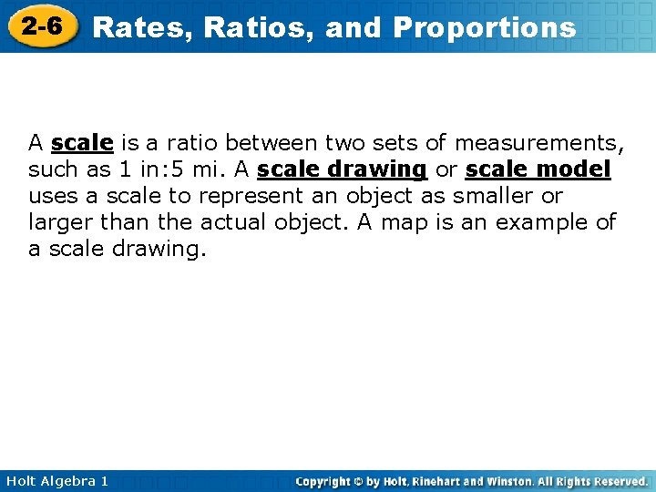 2 -6 Rates, Ratios, and Proportions A scale is a ratio between two sets