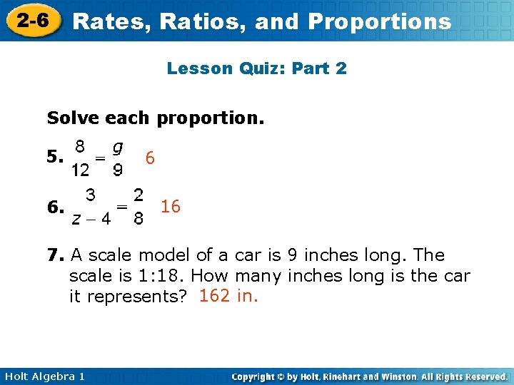 2 -6 Rates, Ratios, and Proportions Lesson Quiz: Part 2 Solve each proportion. 5.
