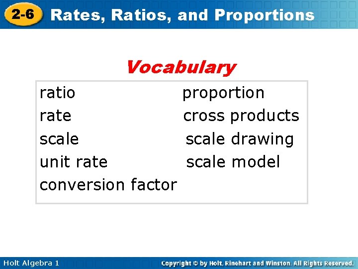 2 -6 Rates, Ratios, and Proportions Vocabulary ratio rate scale unit rate conversion factor