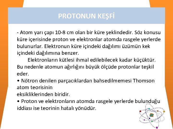 PROTONUN KEŞFİ - Atom yarı çapı 10 -8 cm olan bir küre şeklindedir. Söz PROTONUN KEŞFİ - Atom yarı çapı 10 -8 cm olan bir küre şeklindedir. Söz