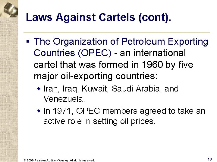 Laws Against Cartels (cont). § The Organization of Petroleum Exporting Countries (OPEC) - an