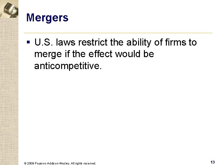 Mergers § U. S. laws restrict the ability of firms to merge if the