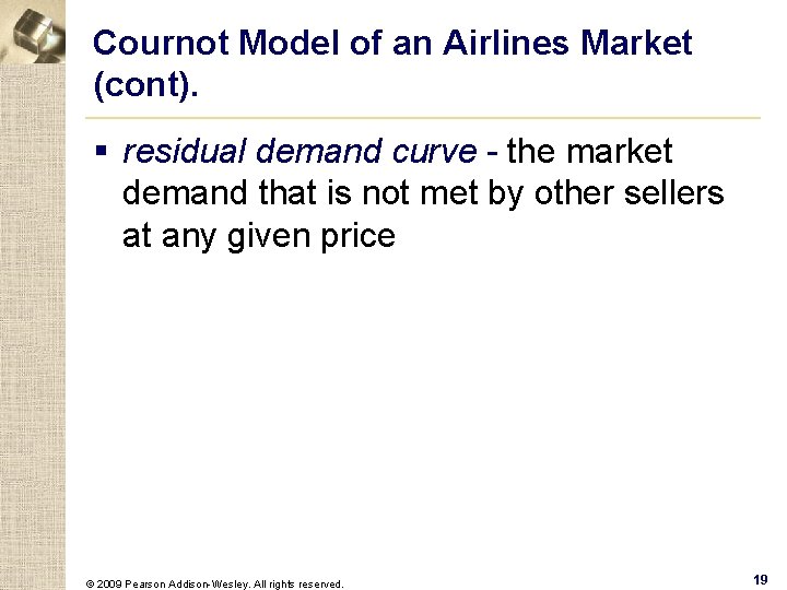 Cournot Model of an Airlines Market (cont). § residual demand curve - the market