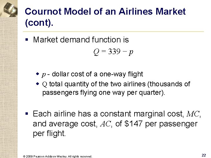 Cournot Model of an Airlines Market (cont). § Market demand function is Q =