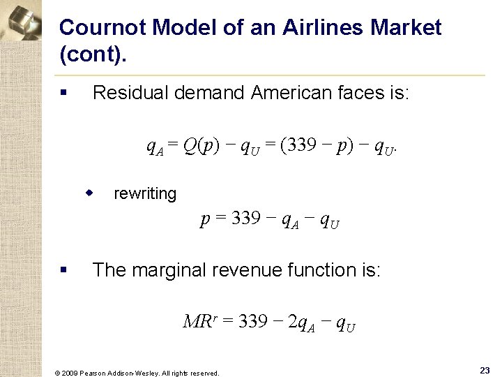 Cournot Model of an Airlines Market (cont). § Residual demand American faces is: q.