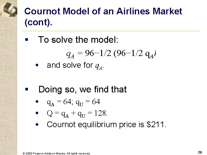 Cournot Model of an Airlines Market (cont). § To solve the model: q. A