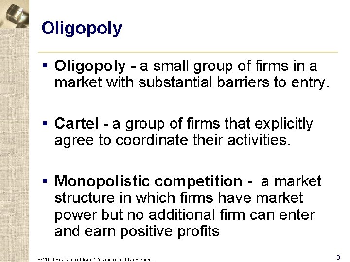 Oligopoly § Oligopoly - a small group of firms in a market with substantial