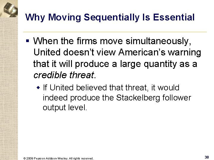 Why Moving Sequentially Is Essential § When the firms move simultaneously, United doesn’t view