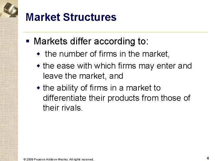 Market Structures § Markets differ according to: w the number of firms in the