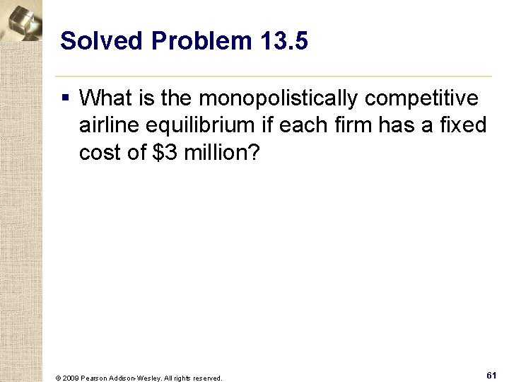 Solved Problem 13. 5 § What is the monopolistically competitive airline equilibrium if each