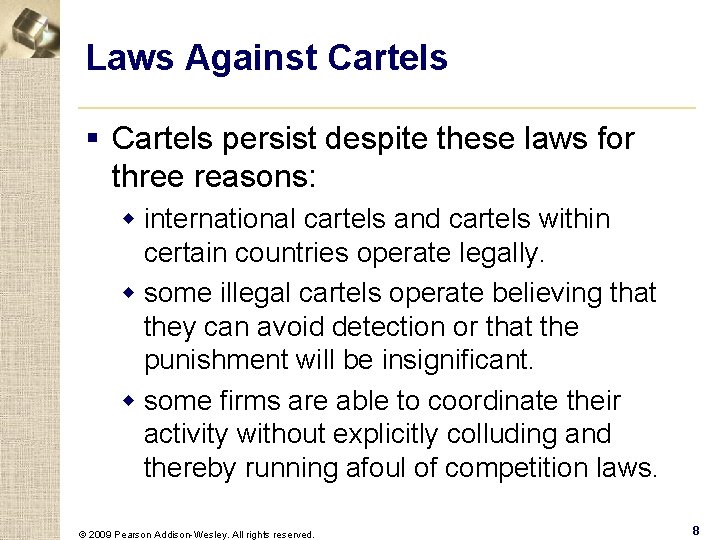 Laws Against Cartels § Cartels persist despite these laws for three reasons: w international