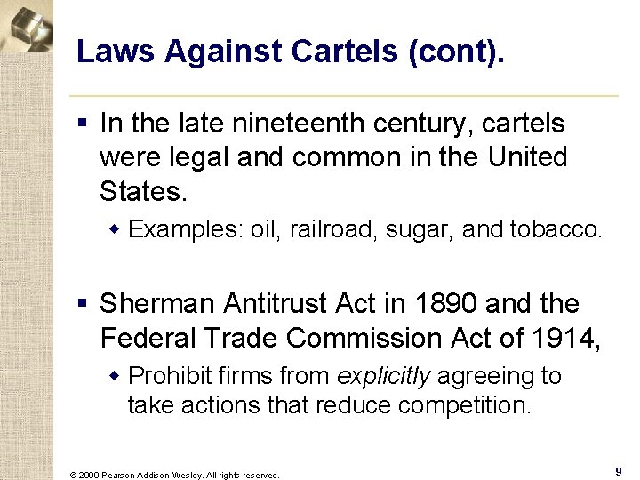 Laws Against Cartels (cont). § In the late nineteenth century, cartels were legal and