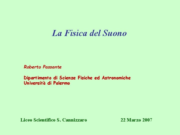 La Fisica del Suono Roberto Passante Dipartimento di Scienze Fisiche ed Astronomiche Università di