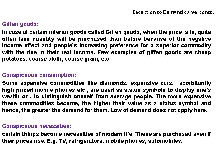 Exception to Demand curve contd. Giffen goods: In case of certain inferior goods called