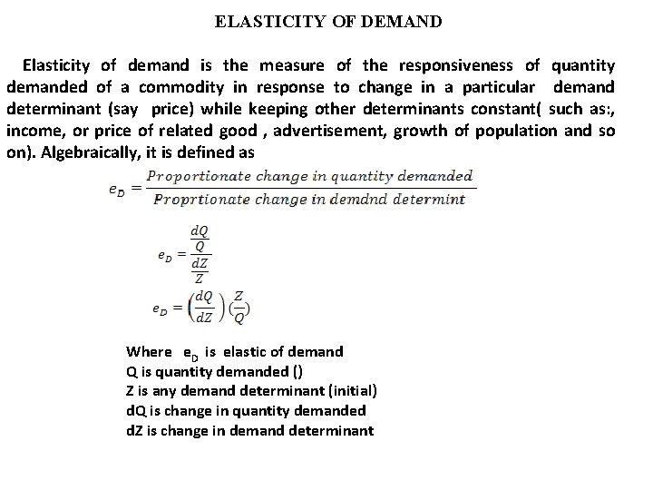 ELASTICITY OF DEMAND Elasticity of demand is the measure of the responsiveness of quantity