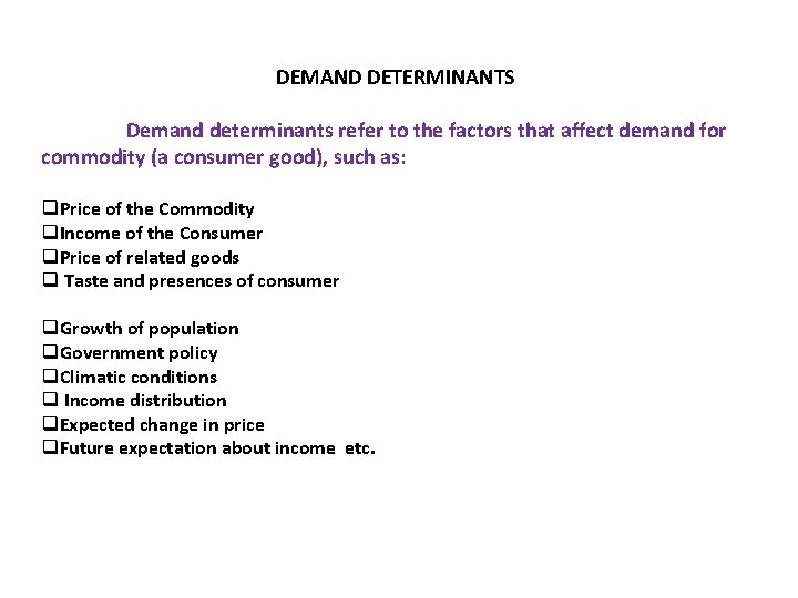 DEMAND DETERMINANTS Demand determinants refer to the factors that affect demand for commodity (a