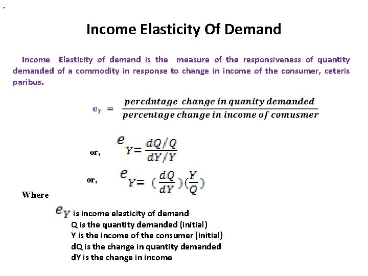 , Income Elasticity Of Demand Income Elasticity of demand is the measure of the