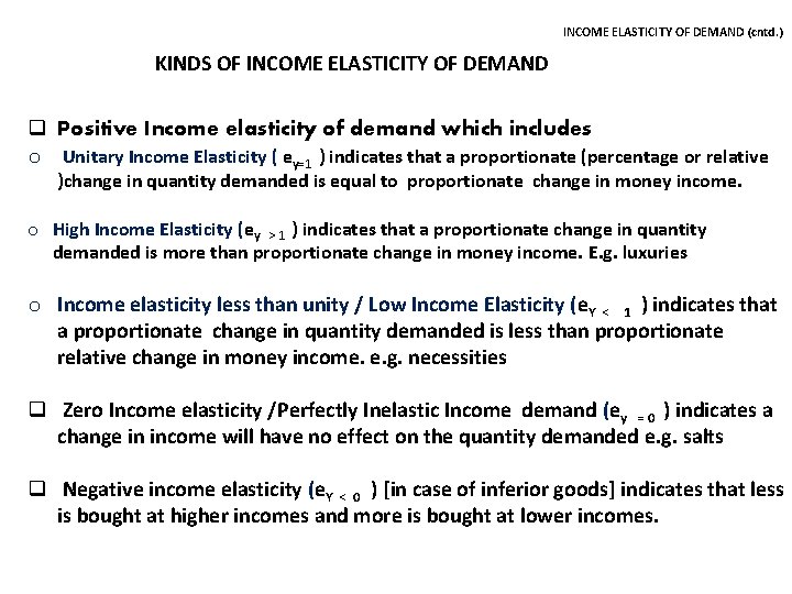 INCOME ELASTICITY OF DEMAND (cntd. ) KINDS OF INCOME ELASTICITY OF DEMAND q Positive