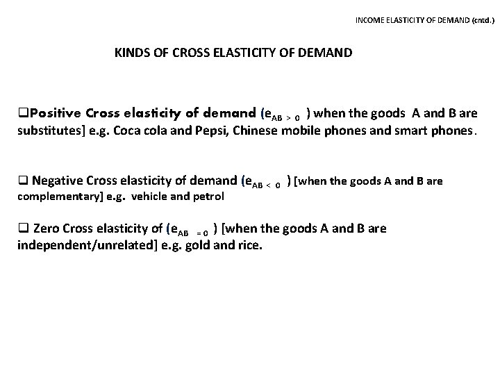 INCOME ELASTICITY OF DEMAND (cntd. ) KINDS OF CROSS ELASTICITY OF DEMAND q. Positive