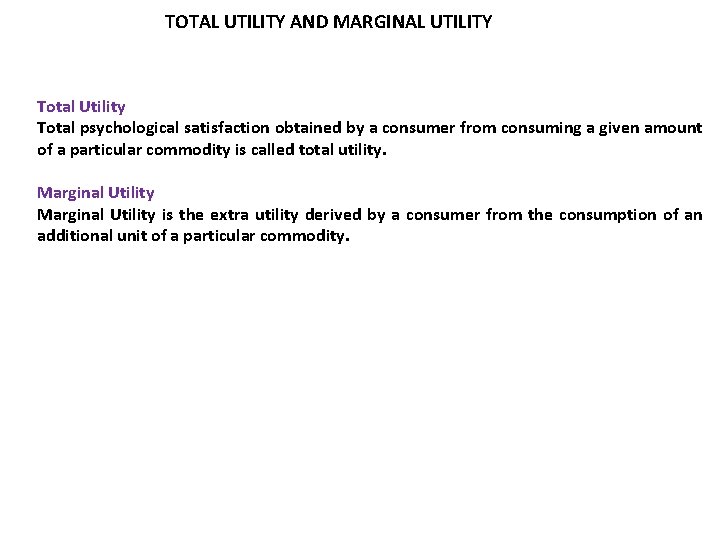 TOTAL UTILITY AND MARGINAL UTILITY Total Utility Total psychological satisfaction obtained by a consumer