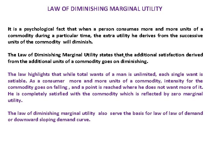 LAW OF DIMINISHING MARGINAL UTILITY It is a psychological fact that when a person