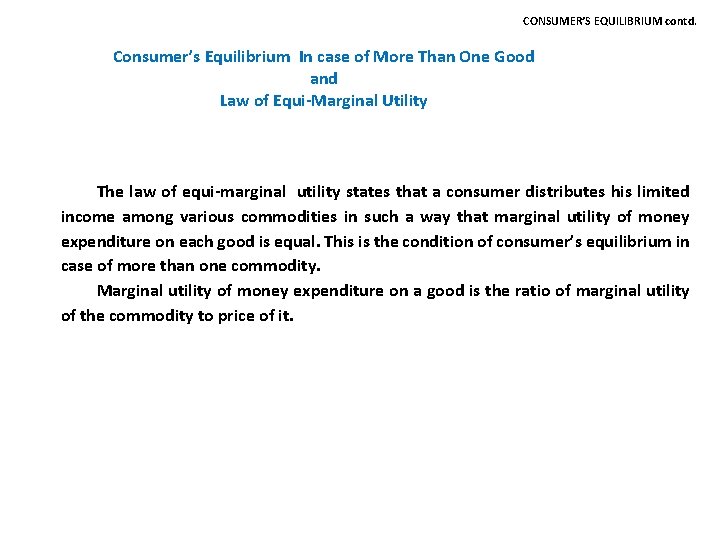 CONSUMER’S EQUILIBRIUM contd. Consumer’s Equilibrium In case of More Than One Good and Law