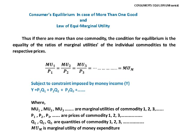 CONSUMER’S EQUILIBRIUM contd. Consumer’s Equilibrium In case of More Than One Good and Law